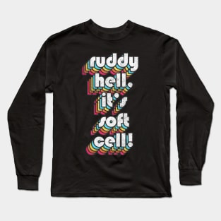 Ruddy Hell, It's Soft Cell! Alan Partridge Quote Long Sleeve T-Shirt